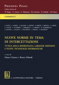 Nuove norme in tema di intercettazioni. Tutela della riservatezza, garanzie difensive e nuove tecnologie informatiche - Librerie.coop