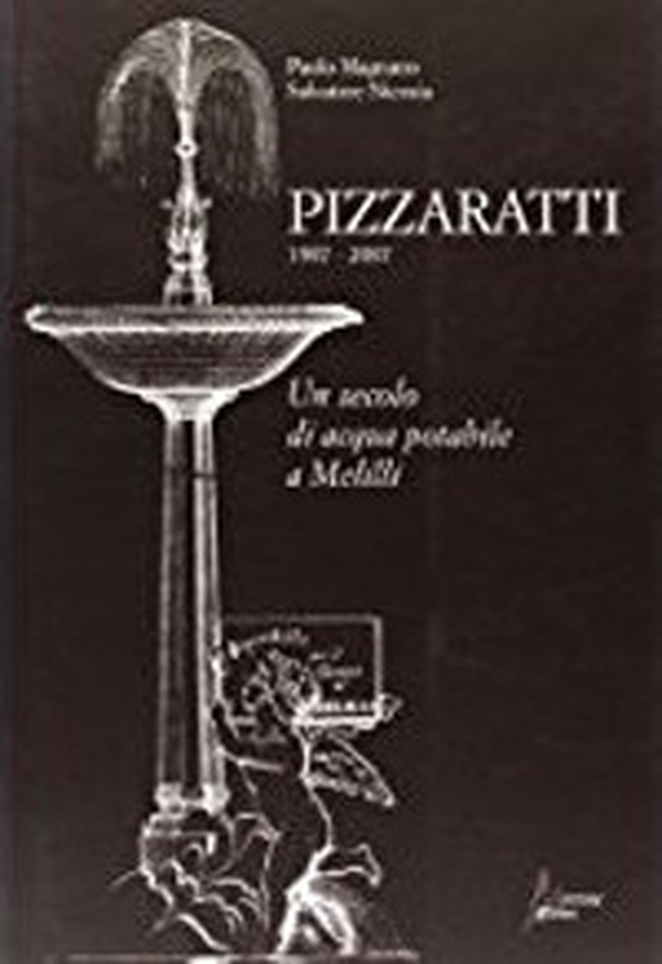 Pizzaratti 1907-2007. Un secolo di acqua potabile a Melilli - Librerie.coop Pizzaratti 1907-2007. Un secolo di acqua potabile a Melilli - Librerie.coop