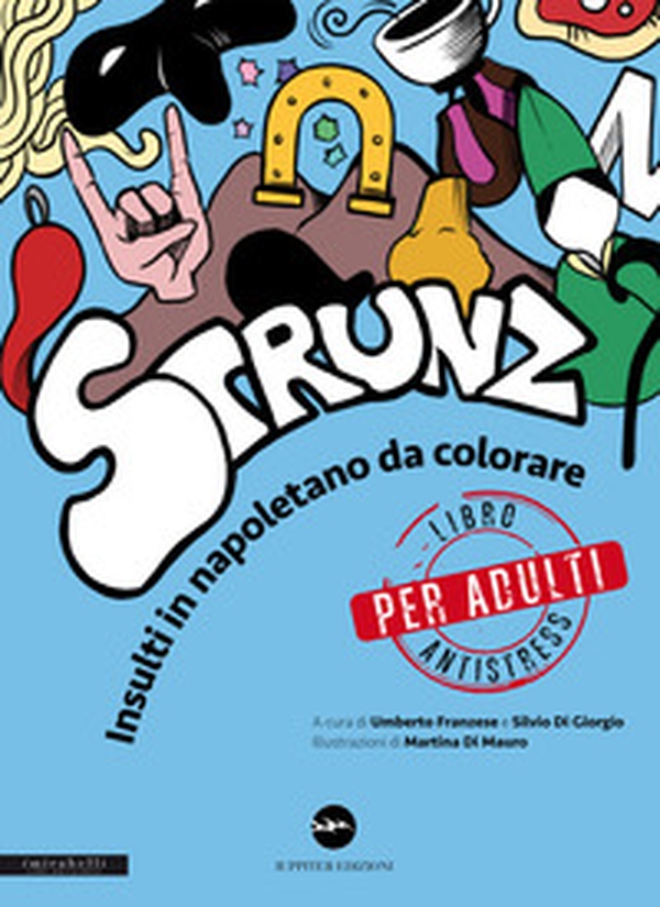 Strunz. Insulti in napoletano da colorare. Libro antistress solo per adulti - Librerie.coop