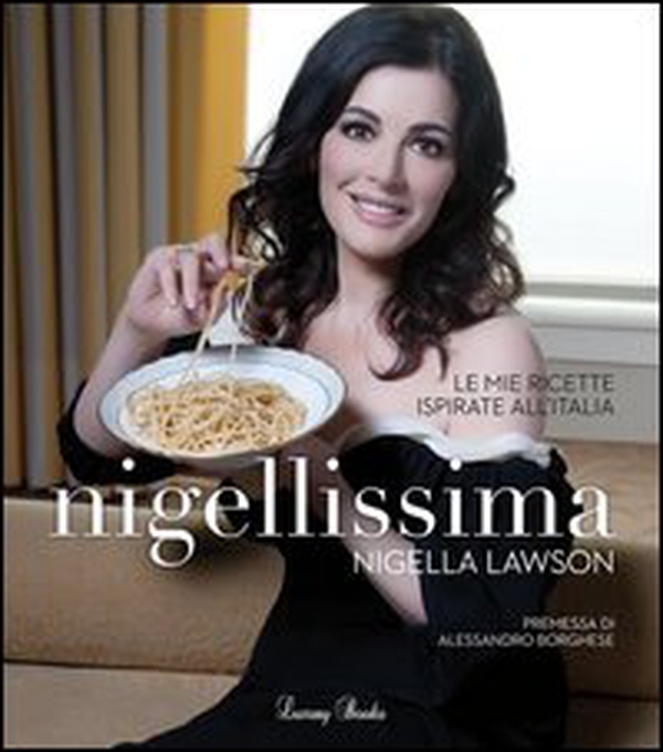 Nigellissima. Le mie ricette ispirate all'Italia - Librerie.coop Nigellissima. Le mie ricette ispirate all'Italia - Librerie.coop