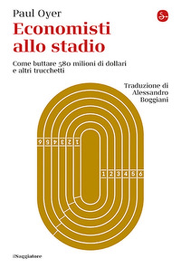 Economisti allo stadio. Come buttare 580 milioni di dollari e altri trucchetti - Librerie.coop Economisti allo stadio. Come buttare 580 milioni di dollari e altri trucchetti - Librerie.coop