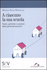 A ciascuno la sua scuola. Teorie, politiche e contesti della personalizzazione - Librerie.coop A ciascuno la sua scuola. Teorie, politiche e contesti della personalizzazione - Librerie.coop