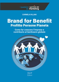 Brand for benefit. Profitto Persone Pianeta. Come far crescere l'impresa e contribuire al benEssere globale - Librerie.coop Brand for benefit. Profitto Persone Pianeta. Come far crescere l'impresa e contribuire al benEssere globale - Librerie.coop