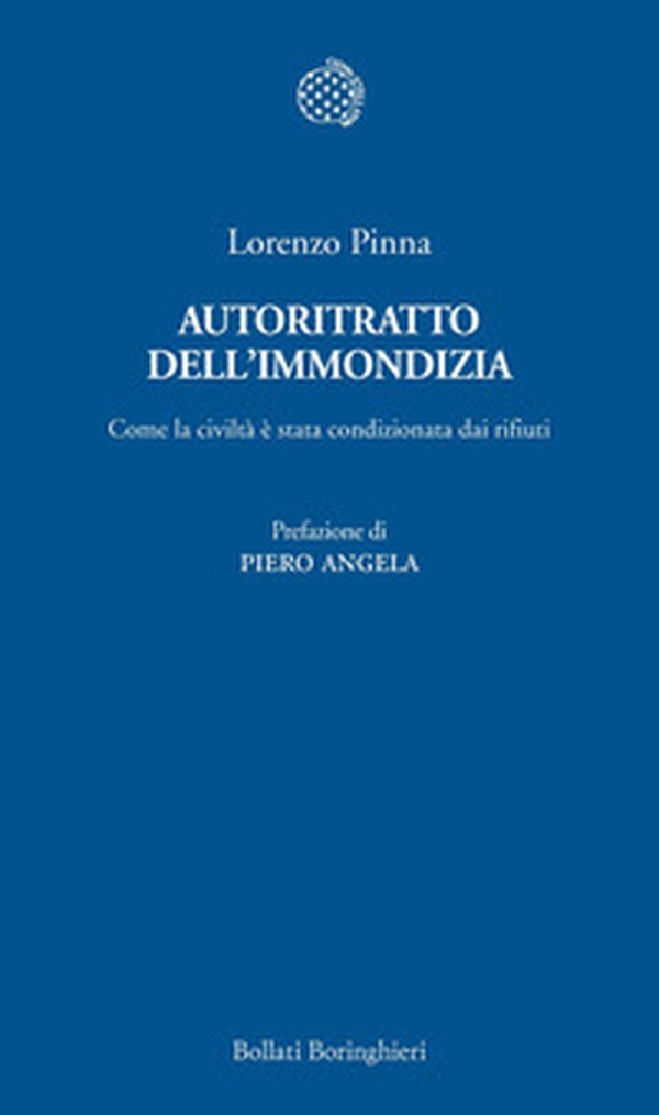 Autoritratto dell'immondizia. Come la civiltà è stata condizionata dai rifiuti - Librerie.coop Autoritratto dell'immondizia. Come la civiltà è stata condizionata dai rifiuti - Librerie.coop
