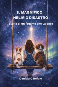 Il magnifico nel mio disastro. Storia di un legame che va oltre - Librerie.coop