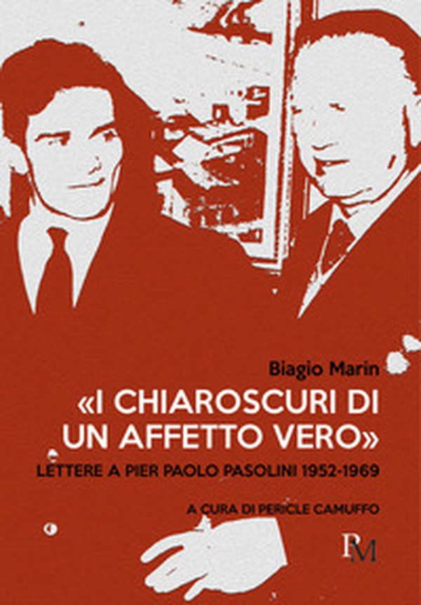 «I chiaroscuri di un affetto vero». Lettere a Pier Paolo Pasolini 1952-1969 - Librerie.coop «I chiaroscuri di un affetto vero». Lettere a Pier Paolo Pasolini 1952-1969 - Librerie.coop