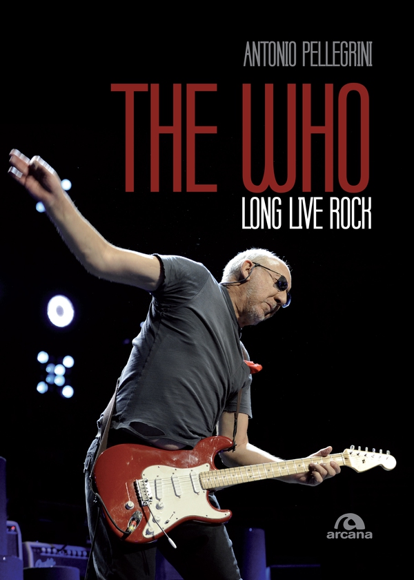 The Who. Long live rock - Librerie.coop The Who. Long live rock - Librerie.coop
