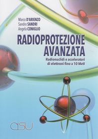 Radioprotezione avanzata. Radionuclidi e acceleratori di elettroni fino a 10 MeV - Librerie.coop