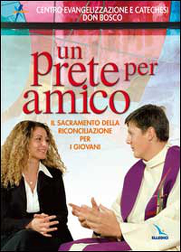 Un prete per amico. Il sacramento della riconciliazione per i giovani - Librerie.coop Un prete per amico. Il sacramento della riconciliazione per i giovani - Librerie.coop