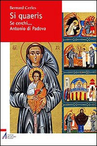 Si quaeris. Se cerchi... sant'Antonio di Padova - Librerie.coop