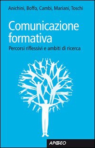 Comunicazione formativa. Percorsi riflessivi e ambiti di ricerca - Librerie.coop Comunicazione formativa. Percorsi riflessivi e ambiti di ricerca - Librerie.coop