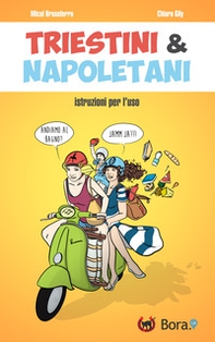 Triestini & napoletani. Istruzioni per l'uso - Librerie.coop