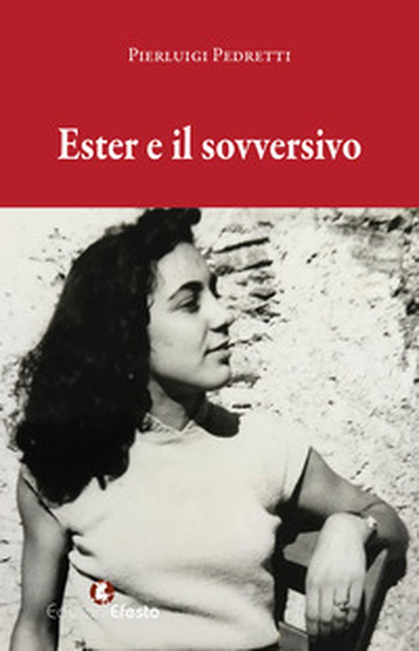 Ester e il sovversivo - Librerie.coop Ester e il sovversivo - Librerie.coop