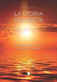 La storia riscritta. Quando Cielo e Terra si incontrarono - Librerie.coop La storia riscritta. Quando Cielo e Terra si incontrarono - Librerie.coop