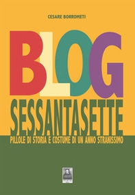 Blog sessantasette. Pillole di storia e costume di un anno stranissimo - Librerie.coop