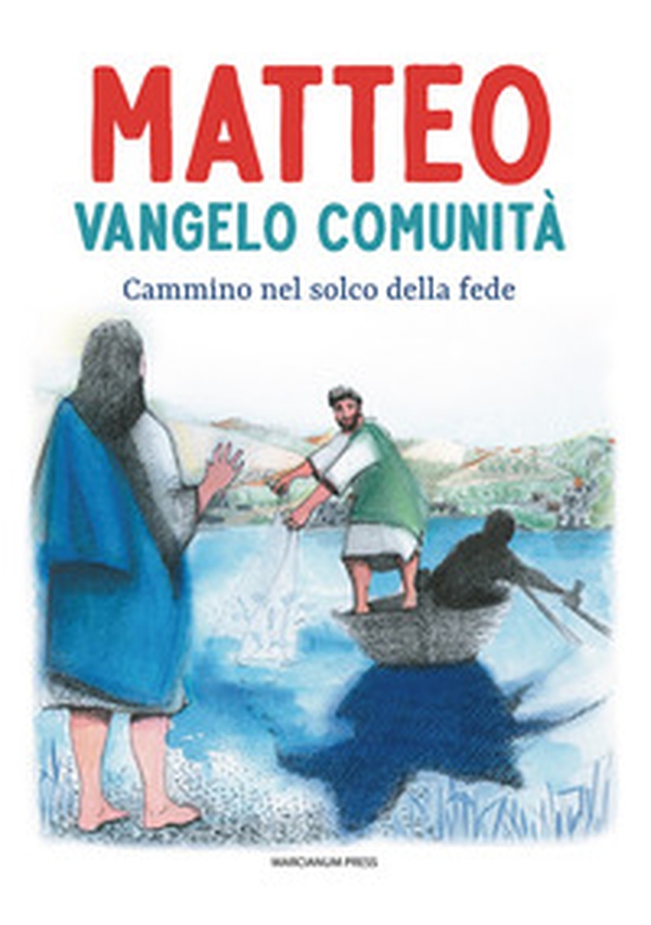 Matteo Vangelo comunità. Cammino nel solco della fede - Librerie.coop