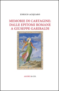 Memorie di Cartagine: dalle epitomi romane a Giuseppe Garibaldi - Librerie.coop