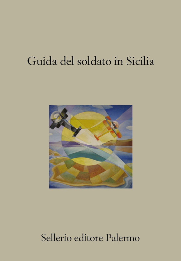 Guida del soldato in Sicilia - Librerie.coop Guida del soldato in Sicilia - Librerie.coop