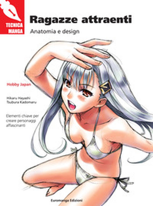 Ragazze attraenti. Anatomia e design - Librerie.coop Ragazze attraenti. Anatomia e design - Librerie.coop