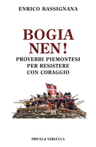 Bogia nen! Proverbi piemontesi per resistere con coraggio - Librerie.coop
