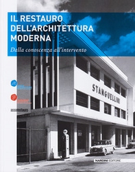 Il restauro dell'architettura moderna. Dalla conoscenza all'intervento - Librerie.coop