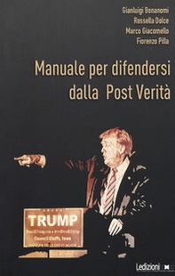 Manuale per difendersi dalla post verità. Come combattere bufale e inganni del mondo digitale - Librerie.coop Manuale per difendersi dalla post verità. Come combattere bufale e inganni del mondo digitale - Librerie.coop