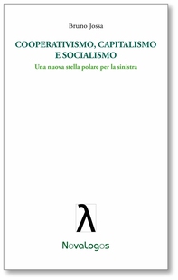 Cooperativismo capitalismo e socialismo. Una nuova stella polare per la sinistra - Librerie.coop