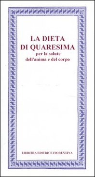 La Dieta di Quaresima. Per la salute dell'anima e del corpo - Librerie.coop