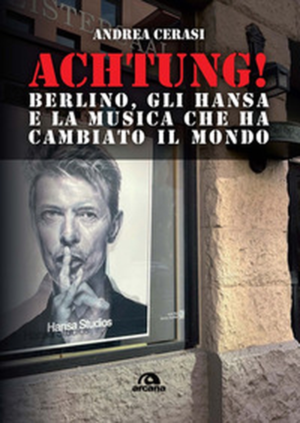 Achtung! Berlino, gli hansa e la musica che ha cambiato il mondo - Librerie.coop Achtung! Berlino, gli hansa e la musica che ha cambiato il mondo - Librerie.coop