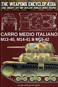 Carro medio italiano M13-40, M14-41 & M15-42 - Librerie.coop Carro medio italiano M13-40, M14-41 & M15-42 - Librerie.coop