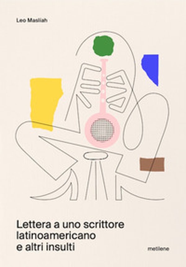 Lettera a uno scrittore latinoamericano e altri insulti - Librerie.coop