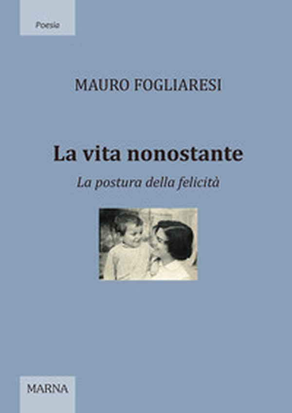 La vita nonostante. La postura della felicità - Librerie.coop La vita nonostante. La postura della felicità - Librerie.coop