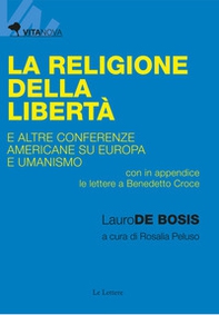 La religione della libertà e altre conferenze americane su Europa e umanismo - Librerie.coop