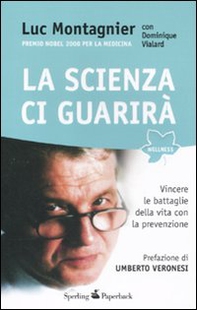 La scienza ci guarirà. Vincere le battaglie della vita con la prevenzione - Librerie.coop
