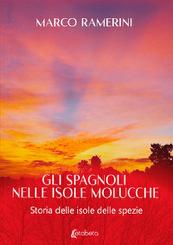Gli spagnoli nelle isole Molucche. Storia delle isole delle spezie - Librerie.coop Gli spagnoli nelle isole Molucche. Storia delle isole delle spezie - Librerie.coop