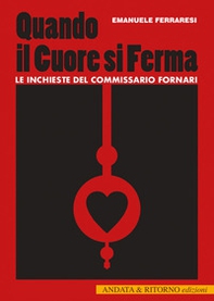 Quando il cuore si ferma. Le inchieste del commissario Fornari - Librerie.coop Quando il cuore si ferma. Le inchieste del commissario Fornari - Librerie.coop