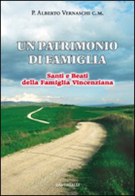 Un patrimonio di famiglia. Santi e beati della famiglia vincenziana - Librerie.coop