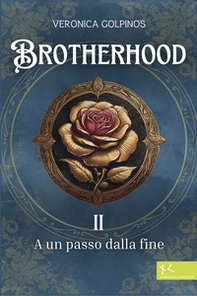 A un passo dalla fine. Brotherhood - Vol. 2 - Librerie.coop A un passo dalla fine. Brotherhood - Vol. 2 - Librerie.coop