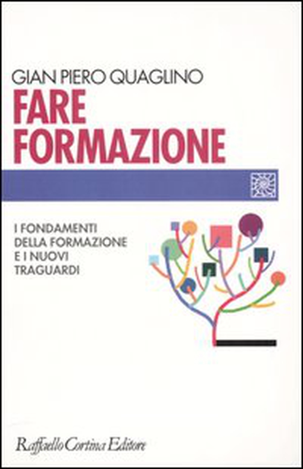 Fare formazione. I fondamenti della formazione e i nuovi traguardi - Librerie.coop Fare formazione. I fondamenti della formazione e i nuovi traguardi - Librerie.coop