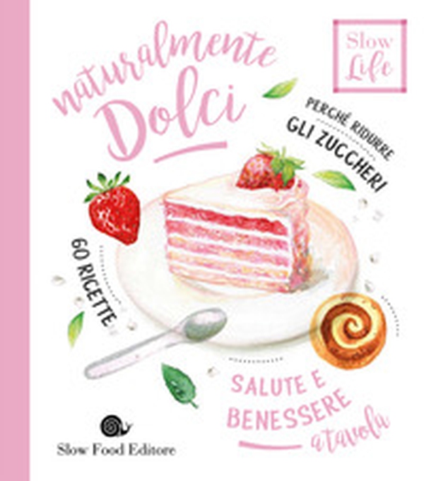 Naturalmente dolci. Perché ridurre gli zuccheri - Librerie.coop Naturalmente dolci. Perché ridurre gli zuccheri - Librerie.coop