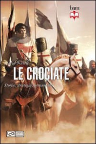 Le crociate. Storia, strategia, armamenti - Librerie.coop Le crociate. Storia, strategia, armamenti - Librerie.coop