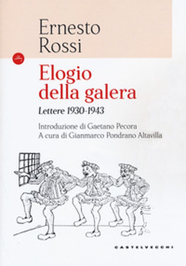 Elogio della galera. Lettere 1930-1943 - Librerie.coop Elogio della galera. Lettere 1930-1943 - Librerie.coop