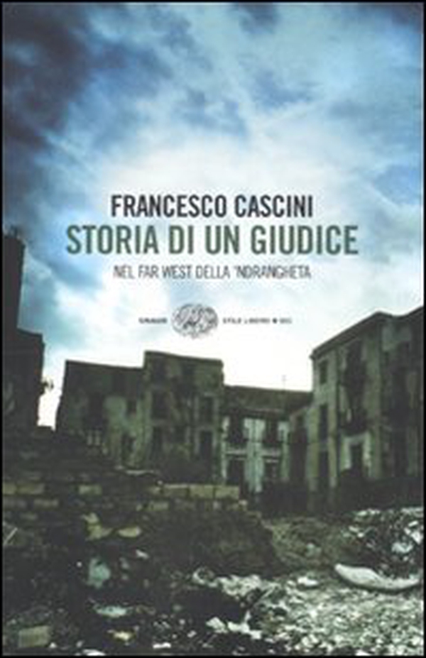 Storia di un giudice. Nel far west della 'ndrangheta - Librerie.coop Storia di un giudice. Nel far west della 'ndrangheta - Librerie.coop