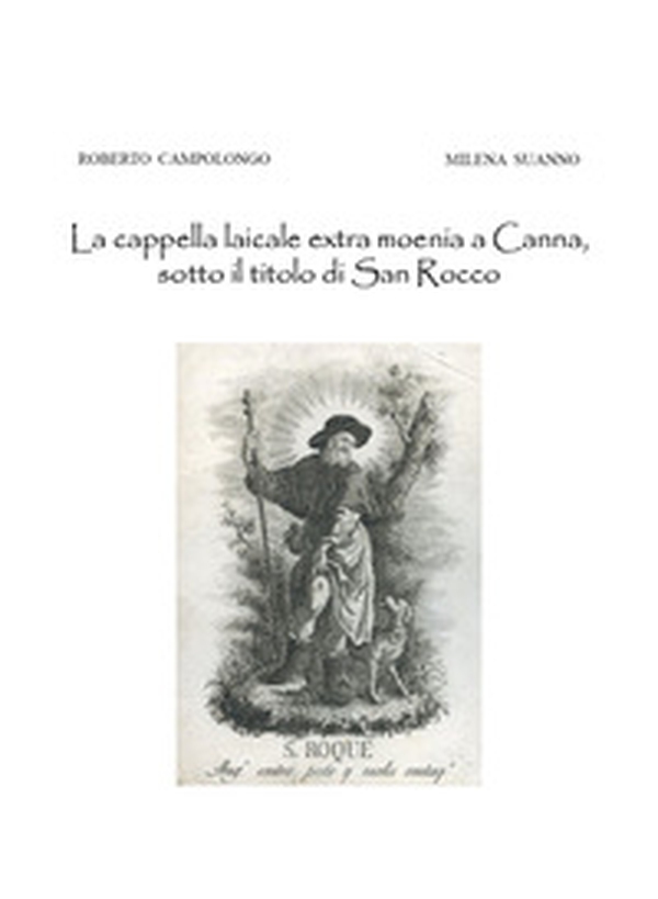 La cappella laicale extra moenia a Canna, sotto il titolo di San Rocco - Librerie.coop La cappella laicale extra moenia a Canna, sotto il titolo di San Rocco - Librerie.coop
