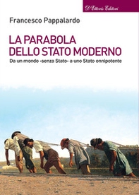 La parabola dello Stato moderno. Da un mondo «senza Stato» a uno Stato onnipotente - Librerie.coop