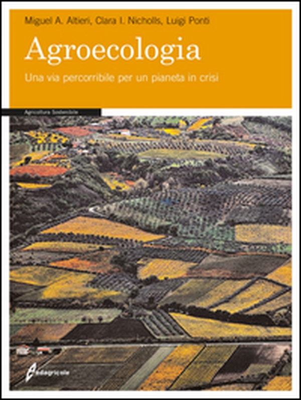 Agroecologia. Una via percorribile per un pianeta in crisi - Librerie.coop Agroecologia. Una via percorribile per un pianeta in crisi - Librerie.coop