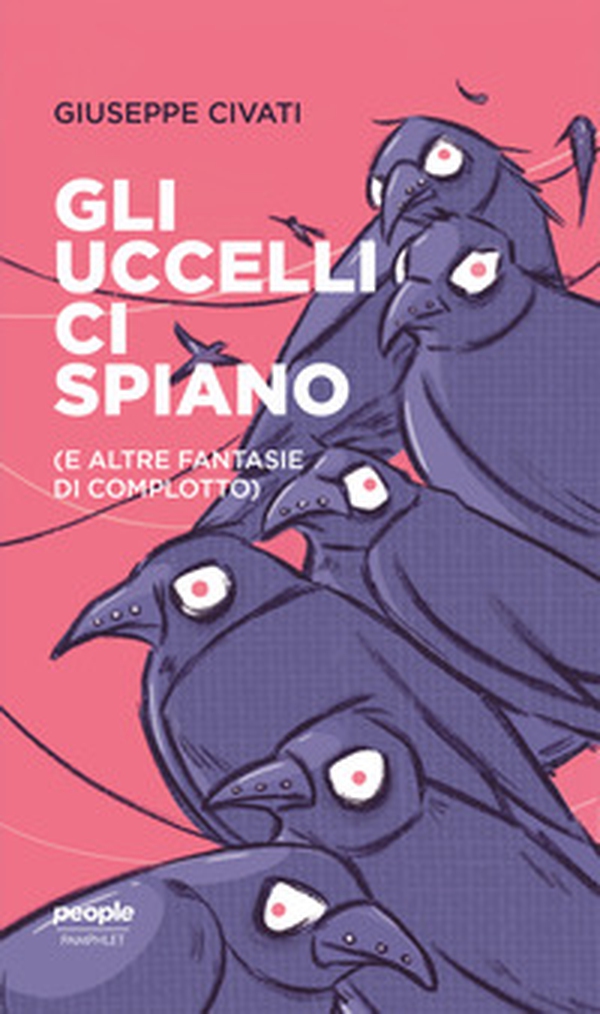 Gli uccelli ci spiano (e altre fantasie di complotto) - Librerie.coop Gli uccelli ci spiano (e altre fantasie di complotto) - Librerie.coop