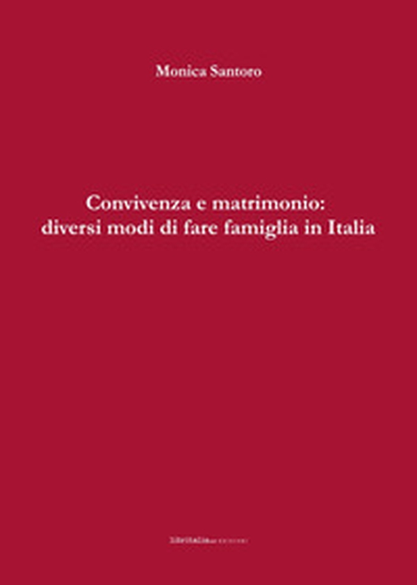 Convivenza e matrimonio: diversi modi di fare famiglia in Italia - Librerie.coop Convivenza e matrimonio: diversi modi di fare famiglia in Italia - Librerie.coop
