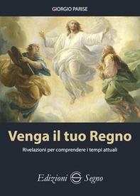 Venga il tuo regno. Rivelazioni per comprendere i tempi attuali - Librerie.coop Venga il tuo regno. Rivelazioni per comprendere i tempi attuali - Librerie.coop