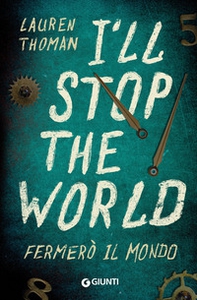 I'll stop the world. Fermerò il mondo - Librerie.coop I'll stop the world. Fermerò il mondo - Librerie.coop